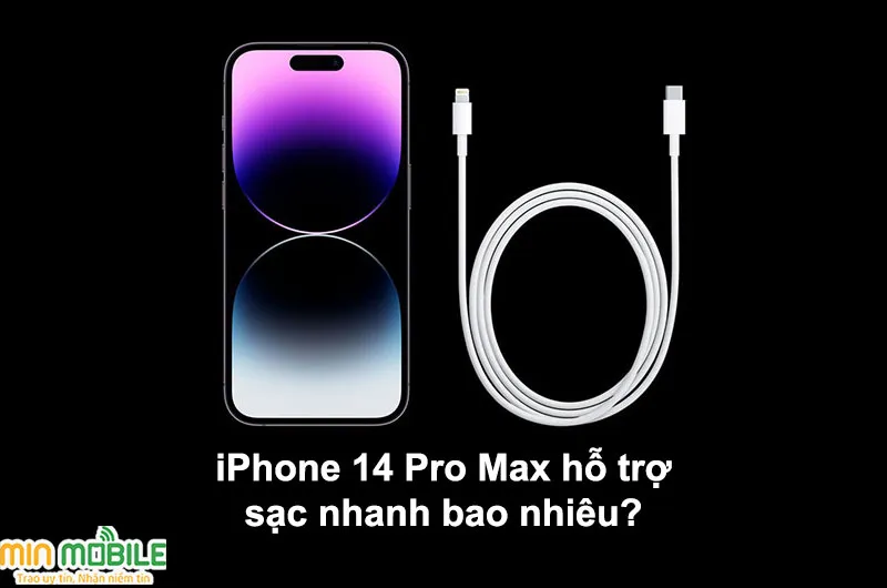iPhone 14 Pro Max sạc nhanh công suất bao nhiêu