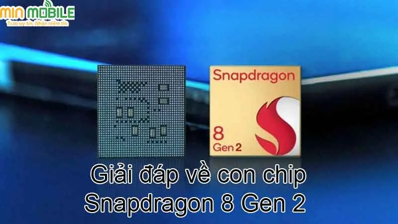 Giải đáp về con chip Snapdragon 8 Gen 2: Mạnh mẽ đáng kinh ngạc