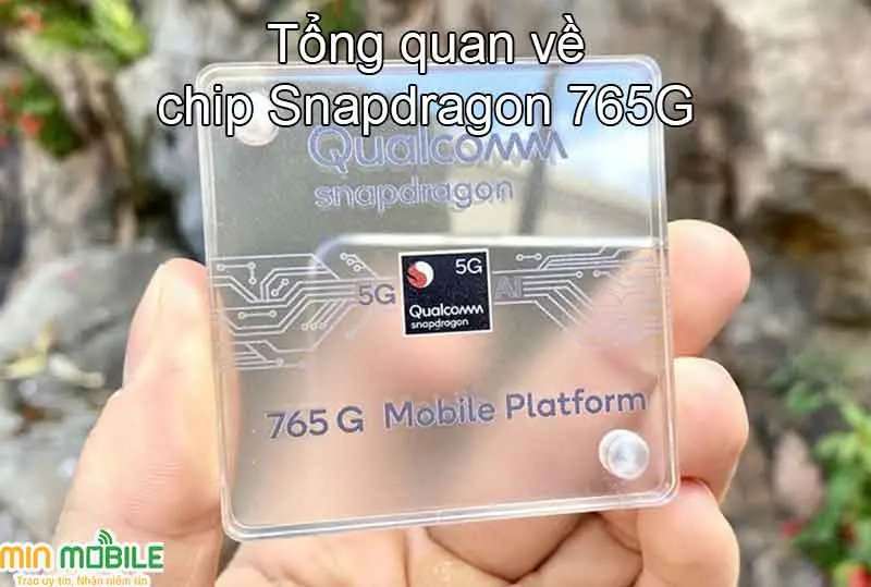 Chip Snapdragon 765G là gì? Con chip này có điểm gì nổi bật?