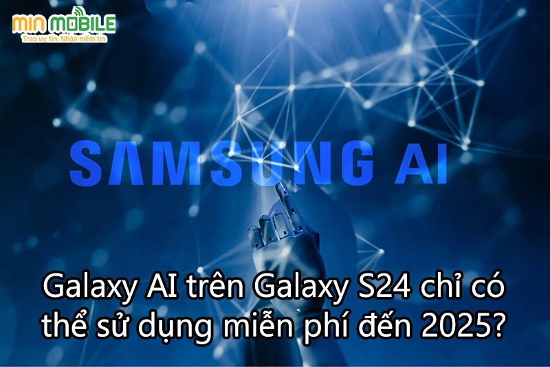 Galaxy AI trên Galaxy S24 chỉ có thể sử dụng miễn phí đến 2025?
