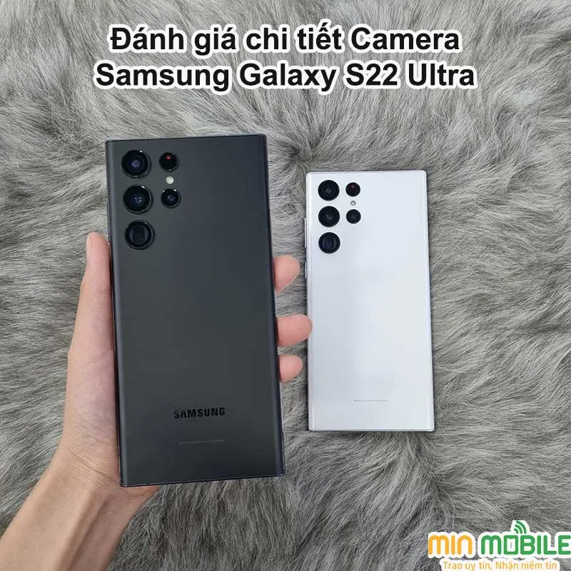 Đánh giá chi tiết camera trên Samsung Galaxy S22 Ultra