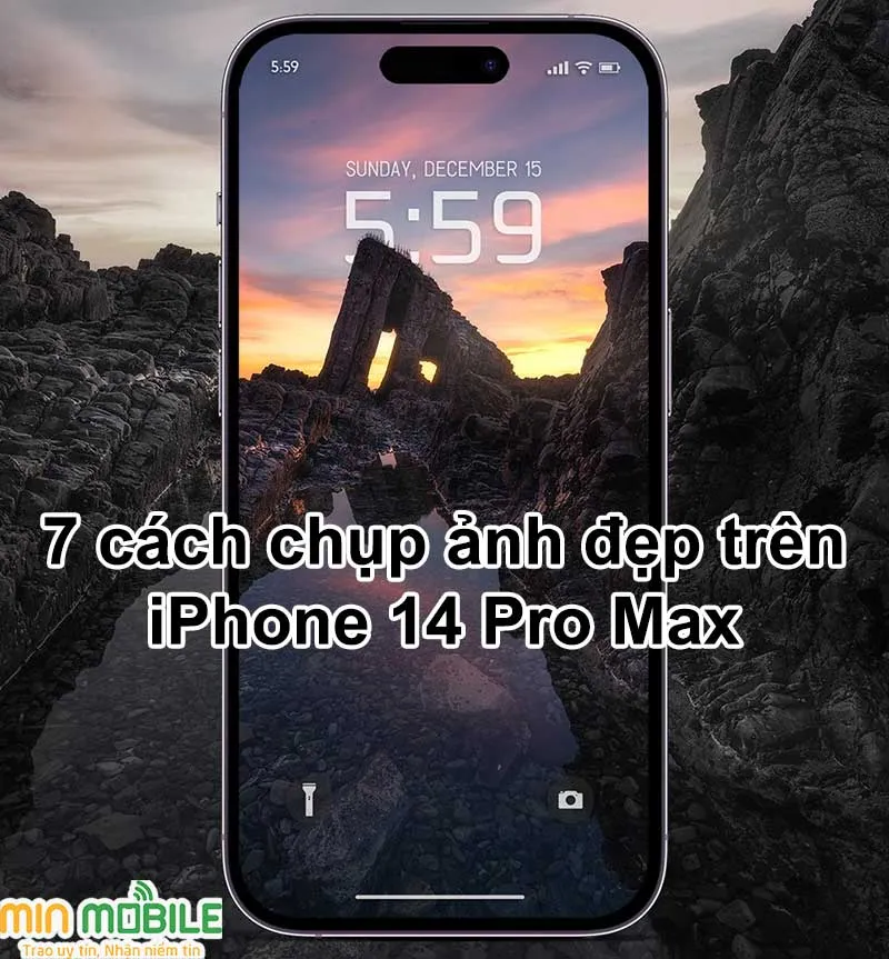 7 cách chỉnh camera trên iPhone 14 Pro Max để có bức ảnh lung linh hơn