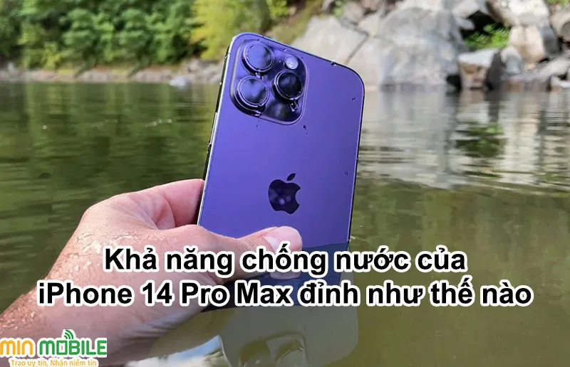 iPhone 14 Pro Max có thực sự chống nước không? 