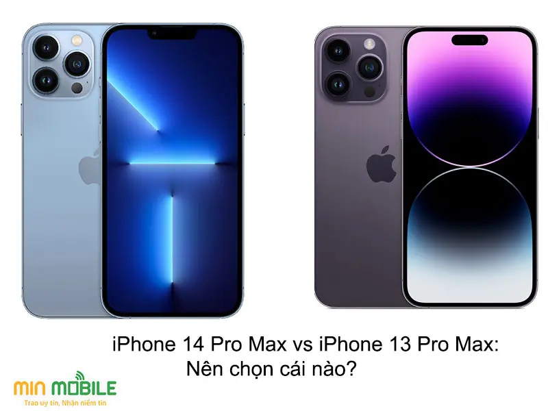 So sánh iPhone 14 Pro Max và 13 Pro Max: Lựa chọn nào tốt hơn?