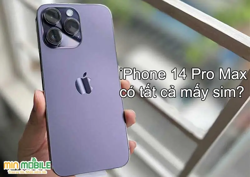 iPhone 14 Pro Max có mấy sim? Ở Việt Nam có dùng được eSIM không?