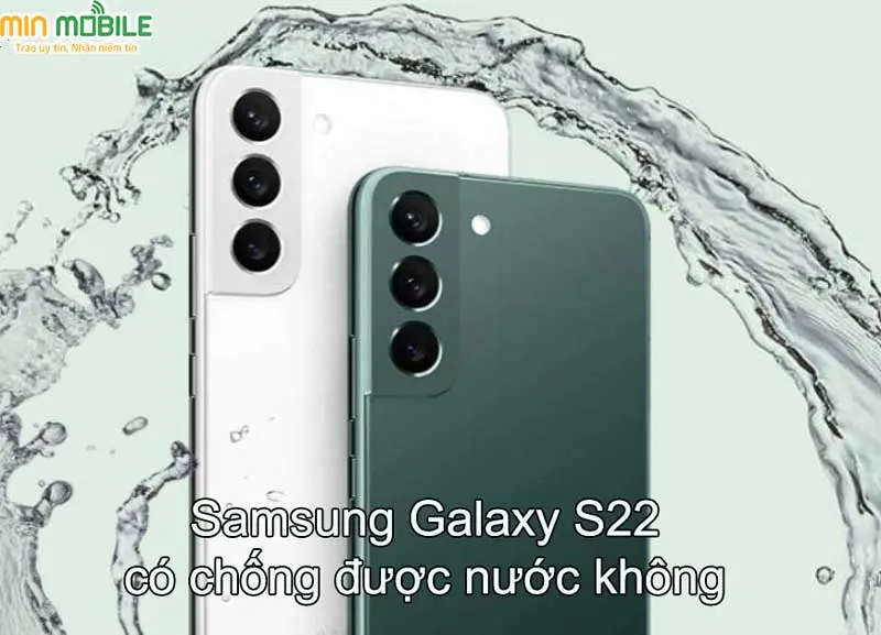 Samsung Galaxy S22 có chống nước không? Rơi xuống nước liệu có sao?