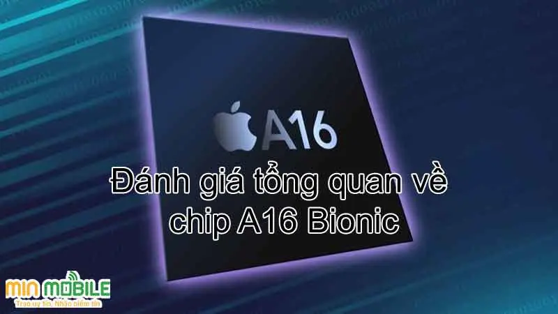 Đánh giá tổng quan về chip Apple A16 Bionic trên iPhone 14 Pro Max
