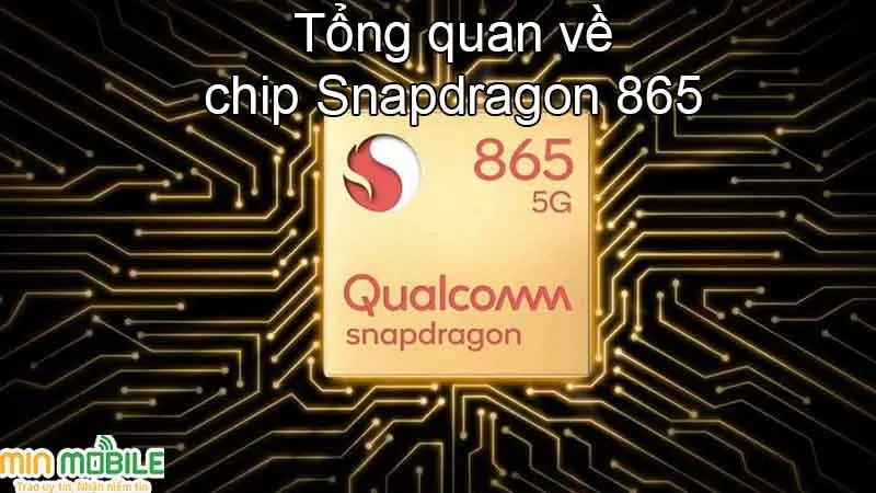 Bạn đã biết 5 đặc điểm nổi bật của chip Snapdragon 865 này chưa?
