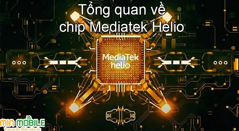 Khám phá về dòng chip Mediatek Helio: Có gì đặc biệt