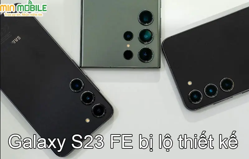 Galaxy S23 FE lộ toàn bộ thiết kế trước ngày ra mắt: Tin được không?