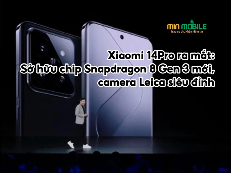 Xiaomi 14 Pro ra mắt: Dùng chip Snapdragon 8 Gen 3 mới nhất!