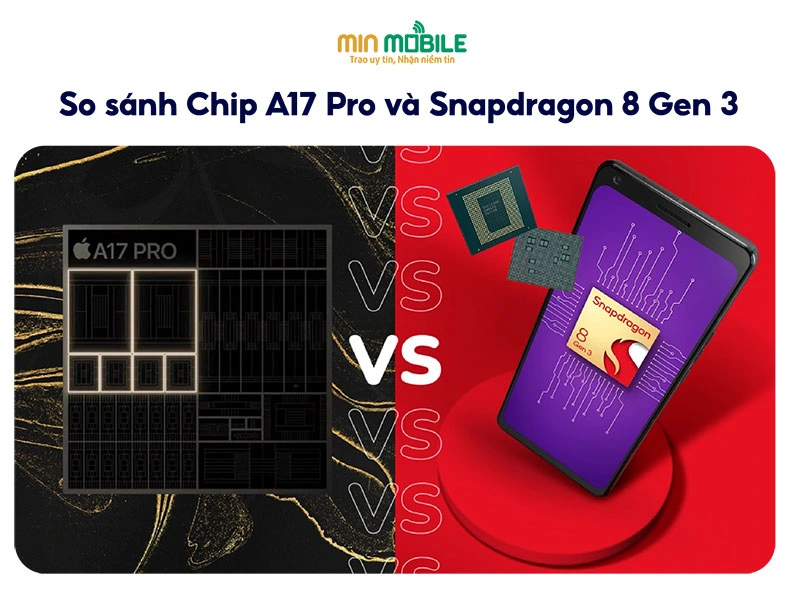 So sánh A17 Pro và Snapdragon 8 Gen 3: Đâu là chip mạnh nhất 2023?