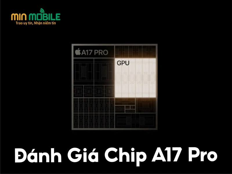 Đánh giá chip A17 Pro: Sự nâng cấp mạnh mẽ về hiệu suất 