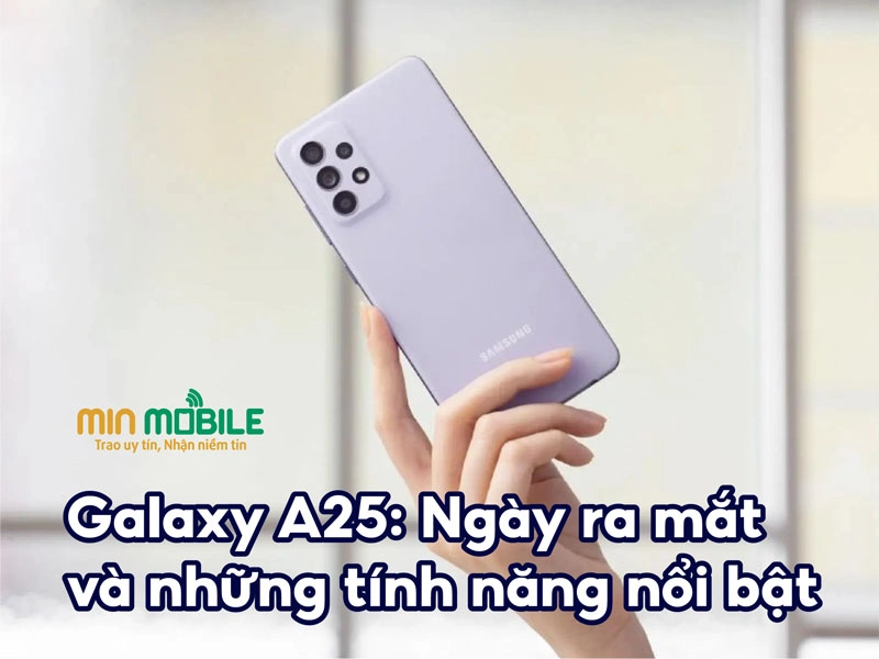 Samsung Galaxy A25: Chờ ngày ra mắt và những tính năng đầy ấn tượng