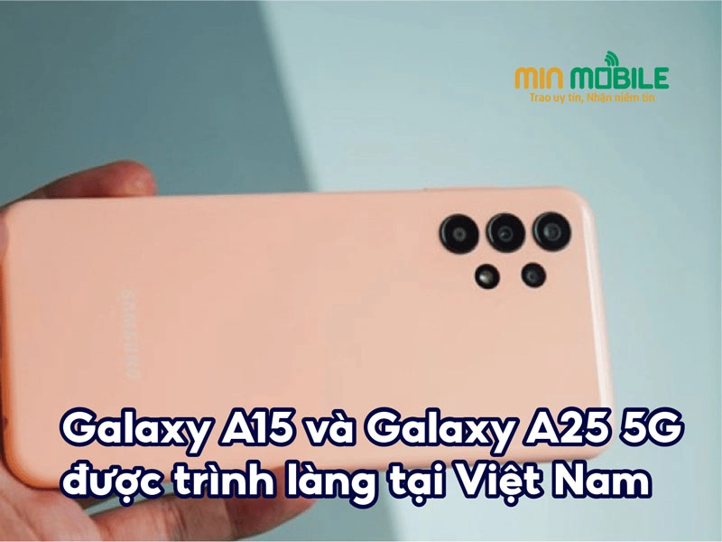 Galaxy A15 và Galaxy A25 5G chính thức được trình làng tại Việt Nam