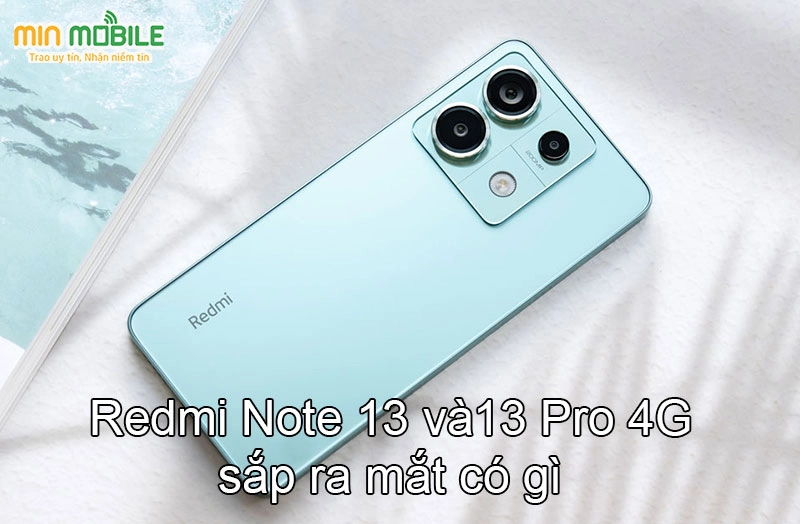 Redmi Note 13 4G và Note 13 Pro 4G: Thông tin rò rỉ trước thềm ra mắt