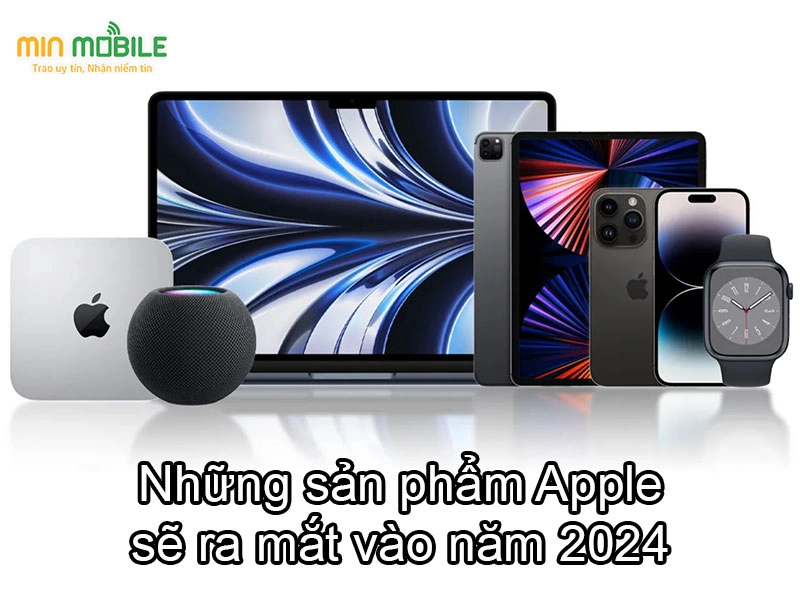 Điểm danh 5 sản phẩm của Apple sẽ ra mắt vào năm 2024