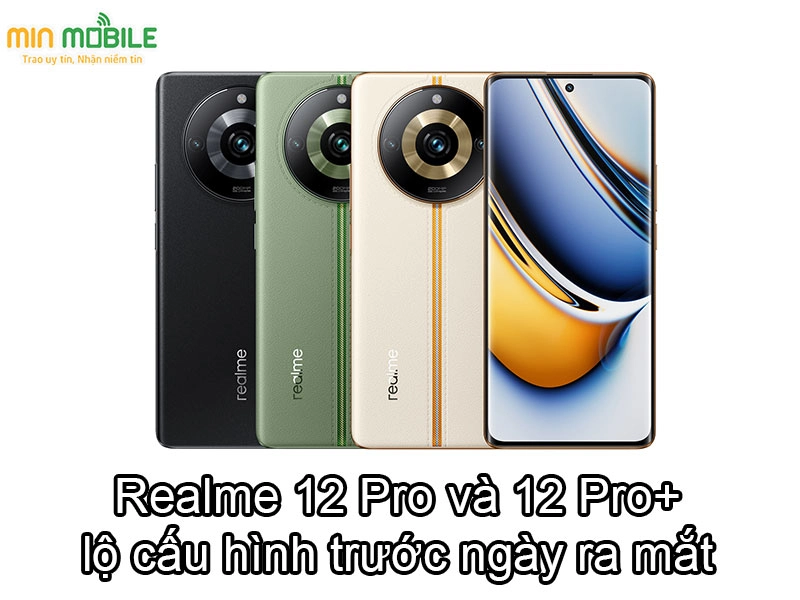 Realme 12 Pro và 12 Pro+ lộ cấu hình chi tiết trước ngày ra mắt
