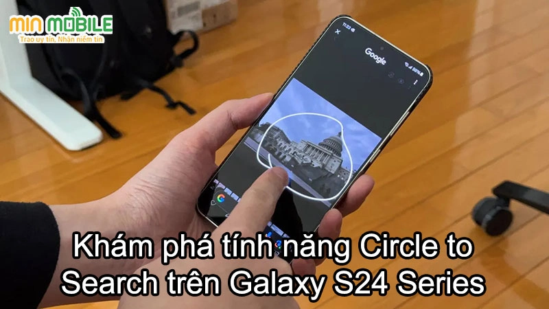 Khám phá tính năng Circle to Search đa năng trên Galaxy S24 Series