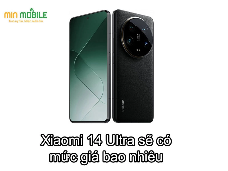 Tiết lộ giá bán của Xiaomi 14 Ultra trước khi ra mắt