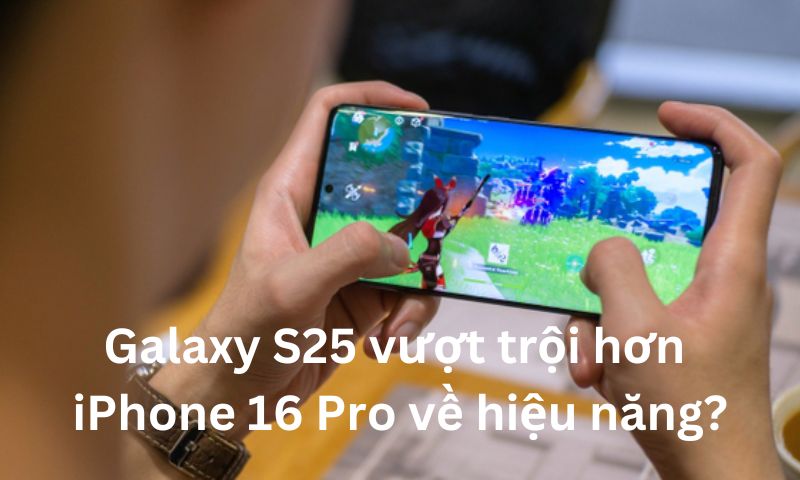 Galaxy S25 sẽ vượt trội hơn iPhone 16 Pro về hiệu năng