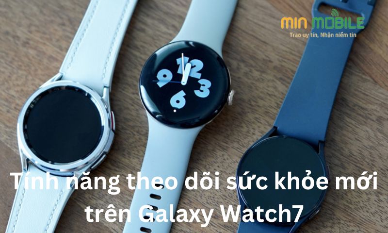 Tính năng theo dõi sức khỏe mới trên Galaxy Watch7