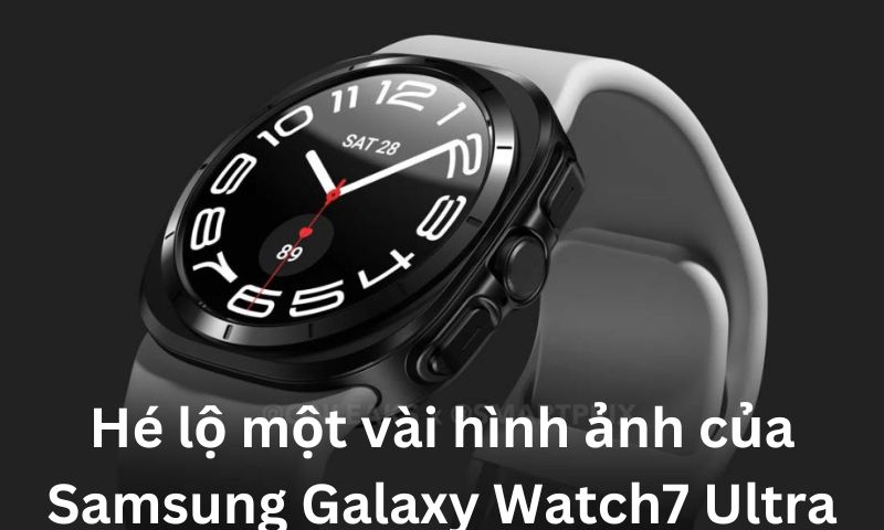 Hé lộ một vài hình ảnh của Samsung Galaxy Watch7 Ultra