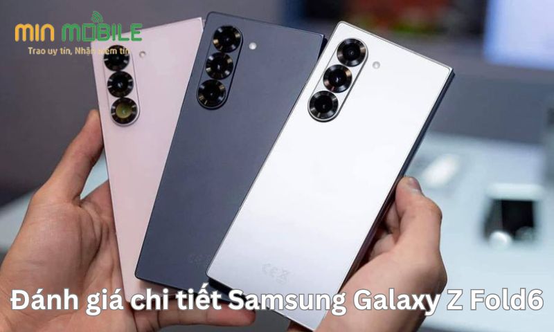 Đánh giá chi tiết Samsung Galaxy Z Fold6