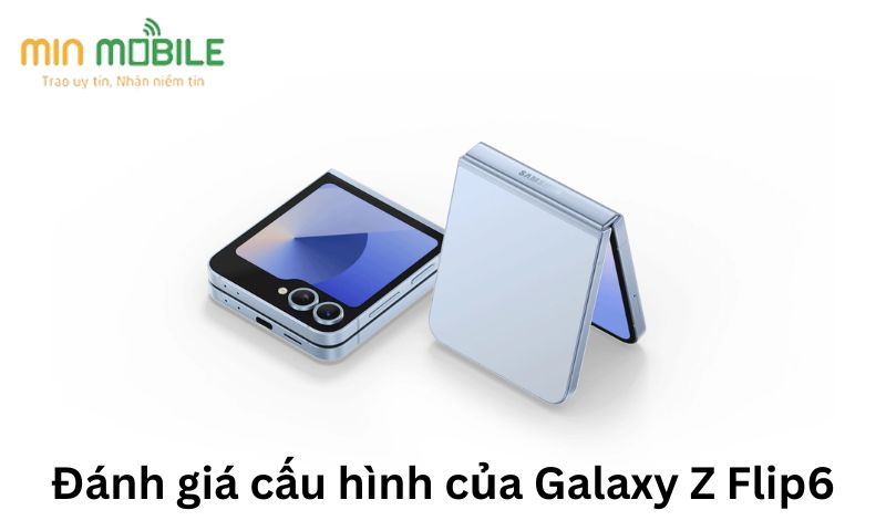 Đánh giá cấu hình của Galaxy Z Flip6