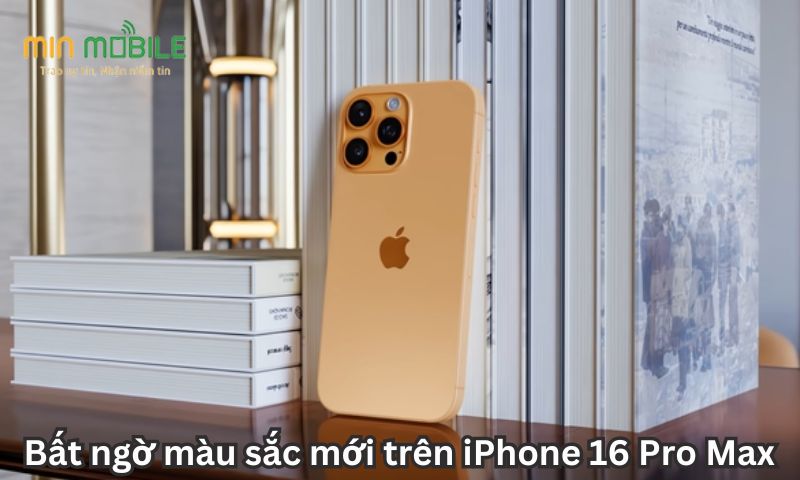 Bất ngờ màu sắc mới trên iPhone 16 Pro Max 