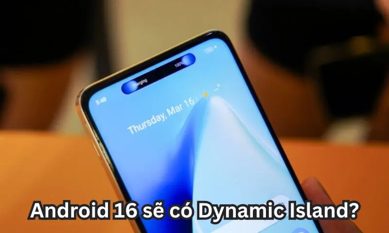 Android 16 sẽ có Dynamic Island?