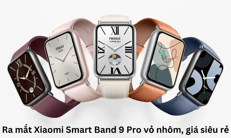 Ra mắt Xiaomi Smart Band 9 Pro vỏ nhôm, giá siêu rẻ