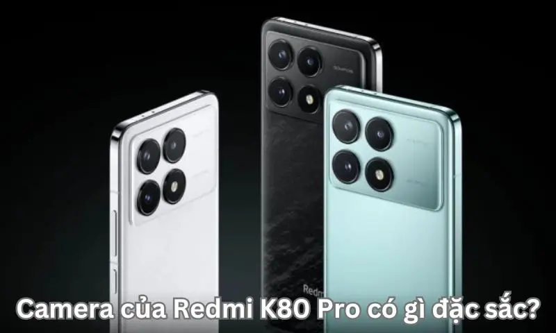 Camera của Redmi K80 Pro có gì đặc sắc?