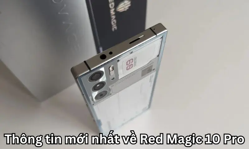 Thông tin mới nhất về Red Magic 10 Pro 