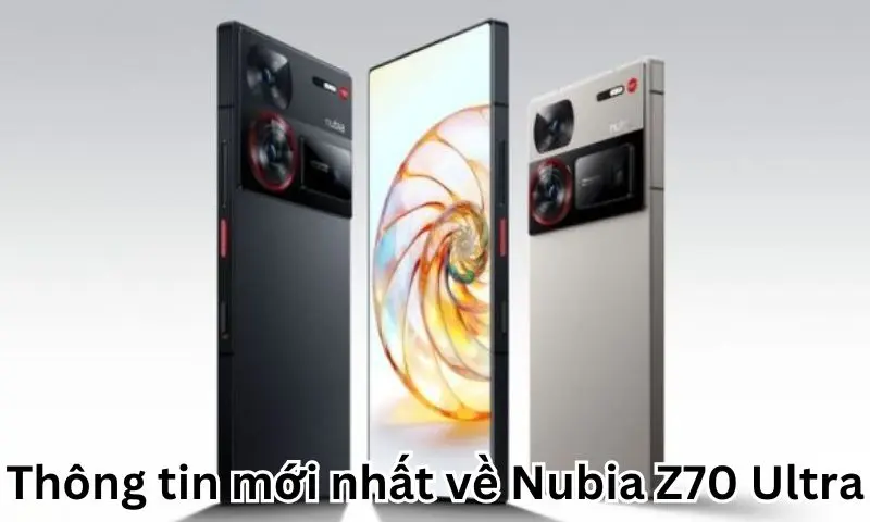 Thông tin mới nhất về Nubia Z70 Ultra