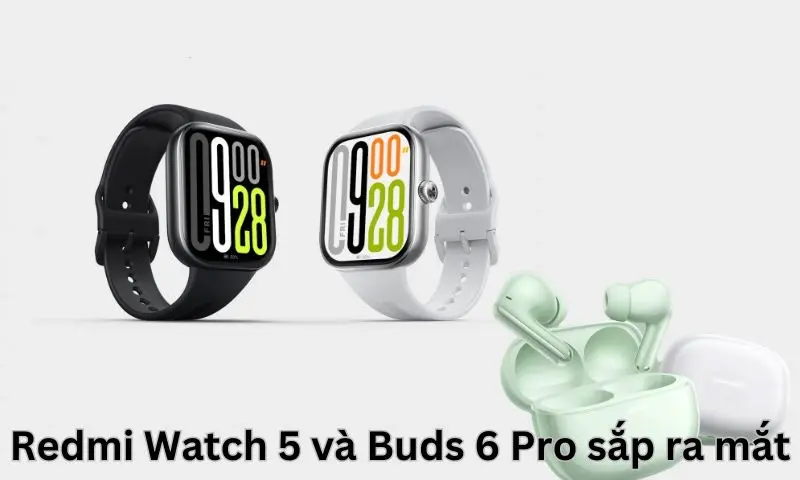 Redmi Watch 5 và Buds 6 Pro sắp ra mắt