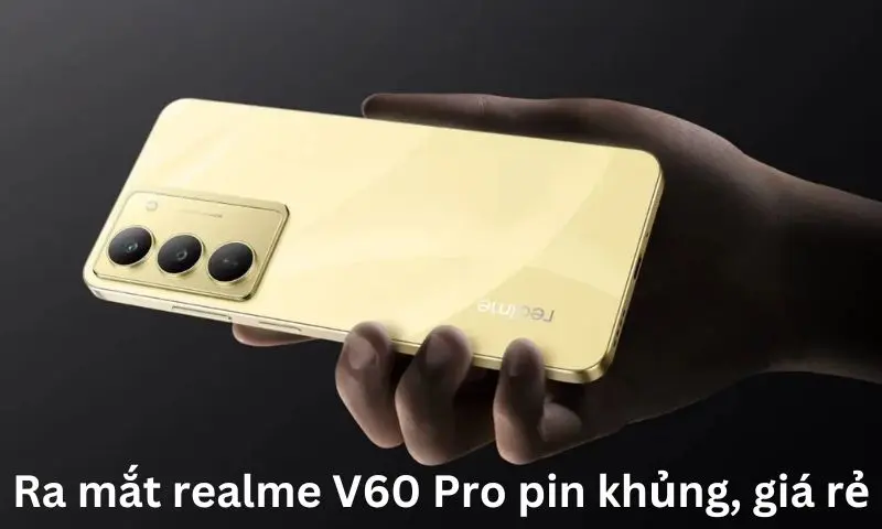 Ra mắt realme V60 Pro pin khủng, giá rẻ