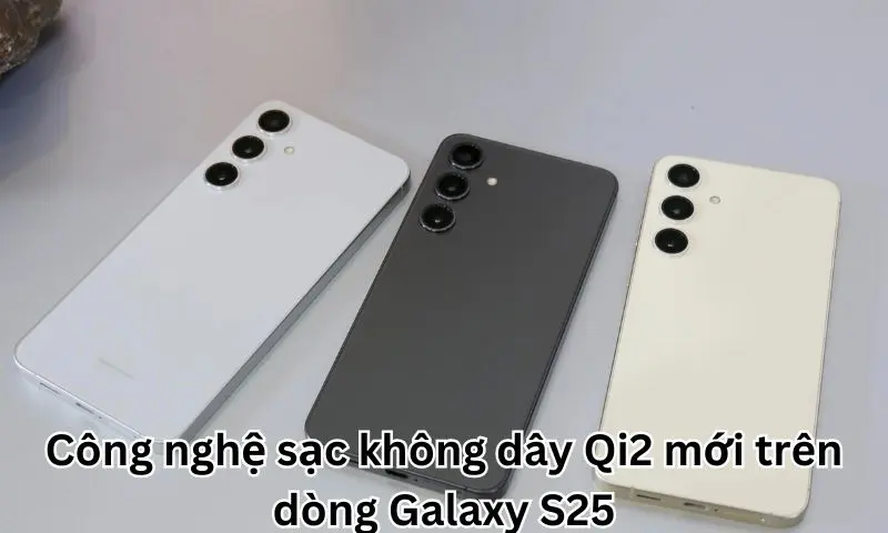 Công nghệ sạc không dây Qi2 mới trên dòng Galaxy S25