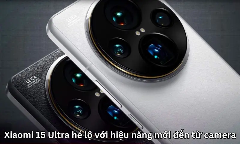 Xiaomi 15 Ultra hé lộ với hiệu năng mới đến từ camera