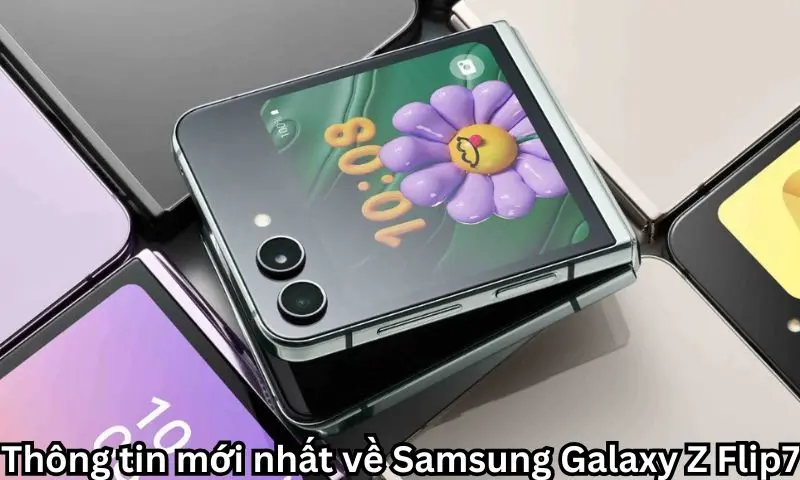 Thông tin mới nhất về Samsung Galaxy Z Flip7