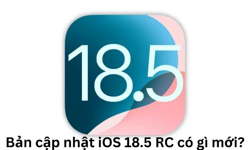 Bản cập nhật iOS 18.5 RC có gì mới?