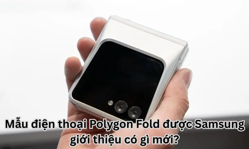 Mẫu điện thoại Polygon Fold được Samsung giới thiệu có gì mới?