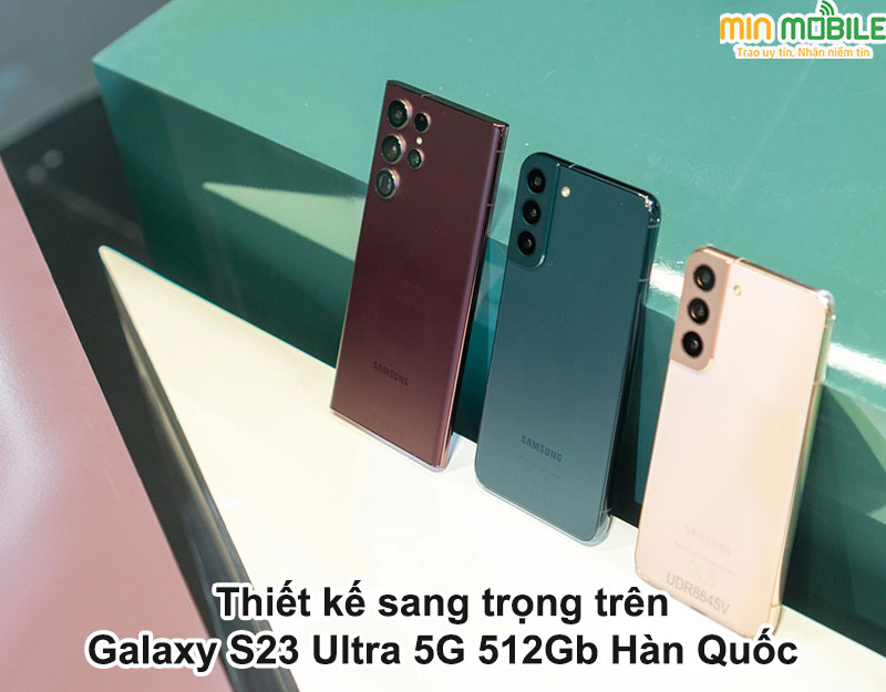 Samsung Galaxy S23 Ultra 512Gb bản Hàn 2 sim sở hữu thiết kế sang trọng