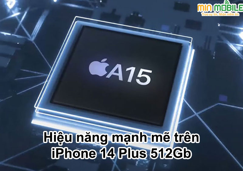 iPhone 14 Plus 512Gb chính hãng được trang bị chipset A15 Bionic mạnh mẽ