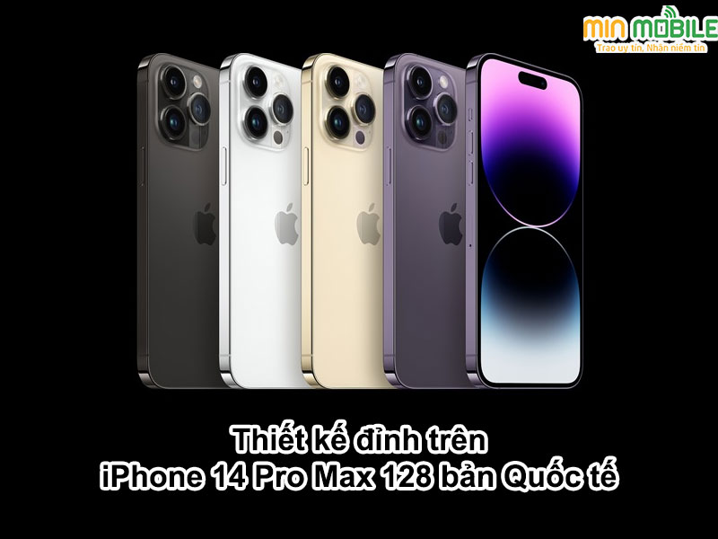 iPhone 14 Pro Max 128 bản Quốc tế có thiết kế cực đỉnh
