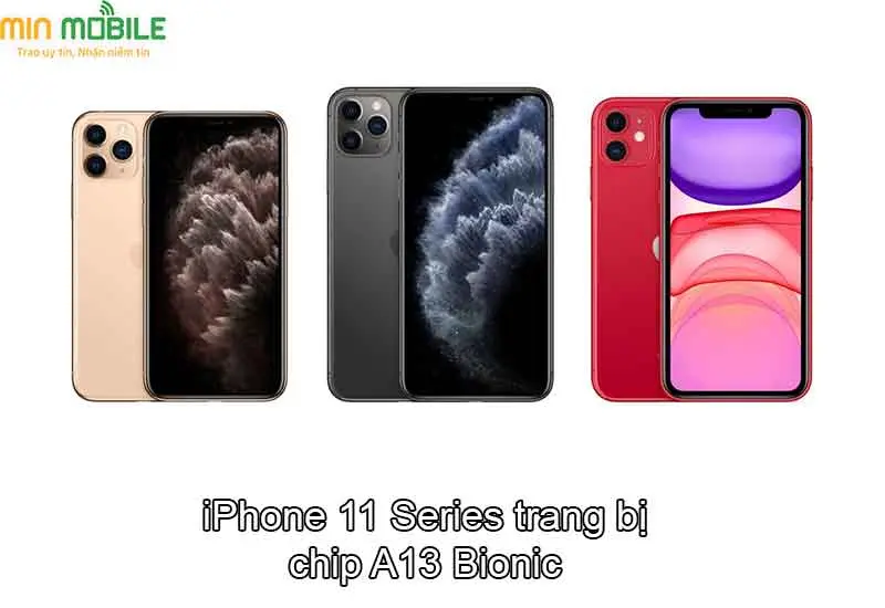 iPhone 11 series trang bị chip A13 Bionic