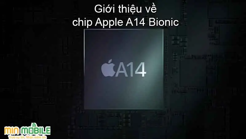 Giới thiệu về chip A14 Bionic