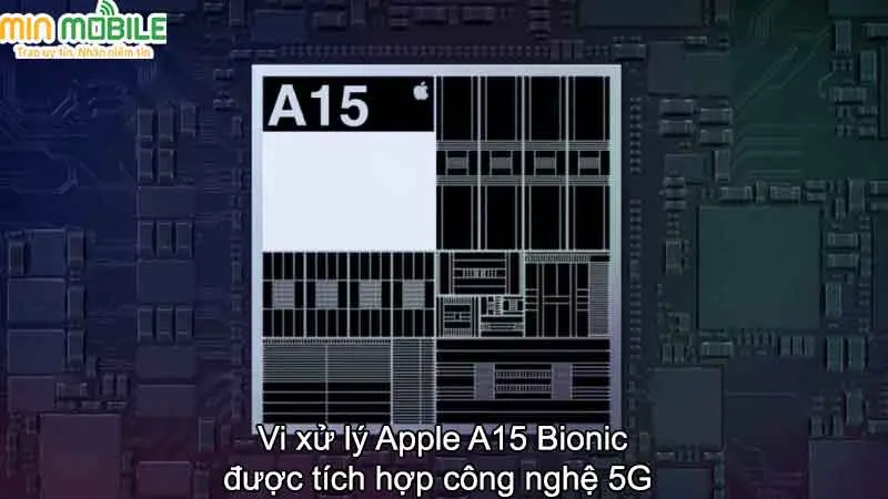 Vi xử lý Apple A15 Bionic được tích hợp công nghệ 5G
