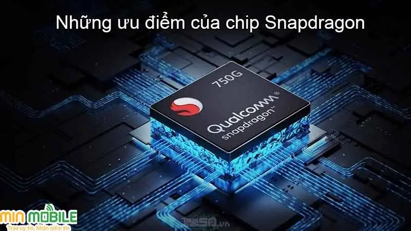 Ưu điểm vượt trội của chip Snapdragon 