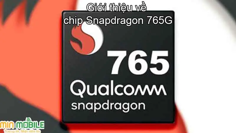 Giới thiệu về chip Snapdragon 765G